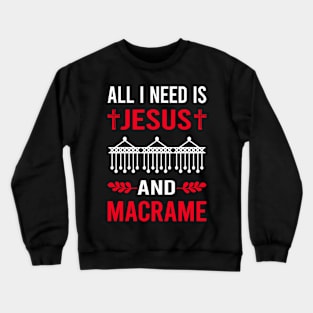 I Need Jesus And Macrame Crewneck Sweatshirt